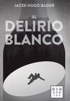 EL DELIRIO BLANCO