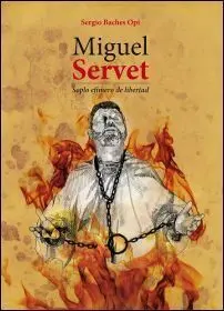 Miguel Servet. Soplo Efímero de Libertad