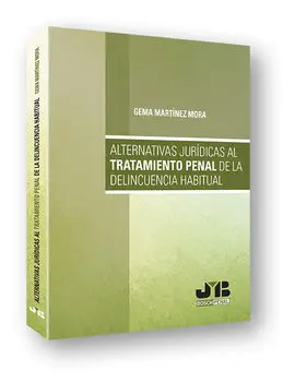 Alternativas Jurídicas Al Tratamiento Penal de la Delincuencia Habitual