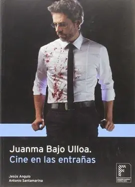Juanma Bajo Ulloa. Cine en las Entrañas