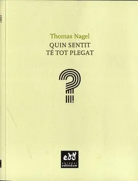 Quin Sentit té Tot Plegat?