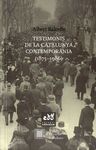 TESTIMONIS DE LA CATALUNYA CONTEMPORÀNIA (1875-1986)