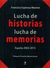 LUCHA DE HISTORIAS LUCHAS DE MEMORIAS. ESPAÑA 2002-2015