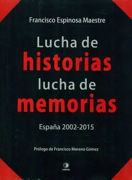 Lucha de Historias Luchas de Memorias. España 2002-2015