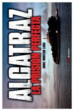 Alcatraz: la Prisión Perfecta