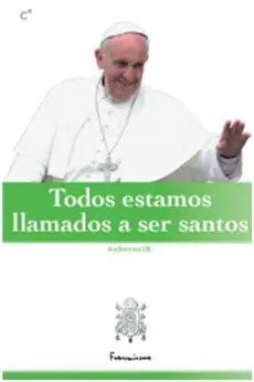 Todos Estamos Llamados a Ser Santos