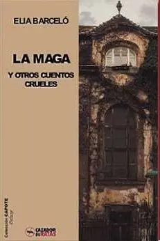 La Maga y Otros Cuentos Crueles