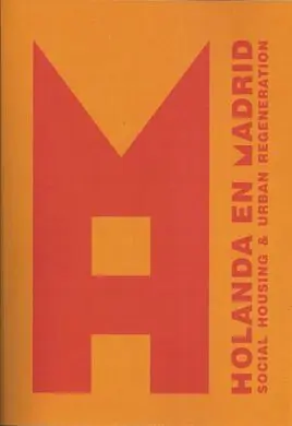 Holanda en Madrid. Social Housing & Urban Regeneration