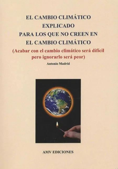 El Cambio Climático Explicado para los que no Creen en el C