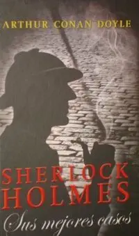 Sherlock Holmes, Sus Mejores Casos