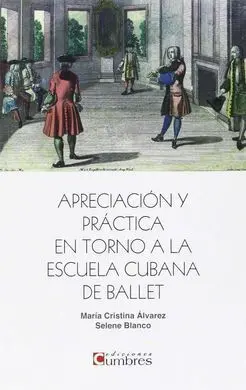 Apreciación y Práctica en Torno a la Escuela Cubana de Ballet