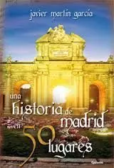 Una Historia de Madrid en 50 Lugares