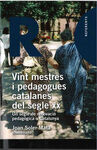 VINT MESTRES I PEDAGOGUES CATALANES DEL SEGLE XX