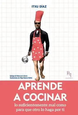 Aprende a Cocinar lo Suficientemente Mal Como para que Otro lo Haga por Ti