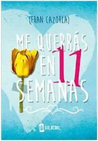 Me Querrás en Once Semanas