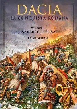 Dacia, la Conquista Romana. Vol. 1: Sarmizegetusa