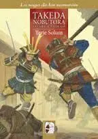 Takeda Nobutora. La Unificación de Kai. La Saga de los Samuráis 2