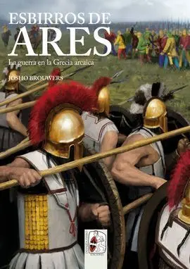 Esbirros de Ares. La Guerra en Al Grecia Arcaica