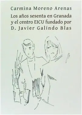 Los Años Sesenta en Granada y el Centro Eicu Fundado por D. Javier Galindo Blas