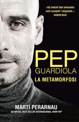 Pep Guardiola. La Metamorfosi