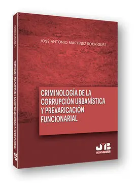 Criminología de la Corrupción Urbanística y la Prevaricación Funcionarial