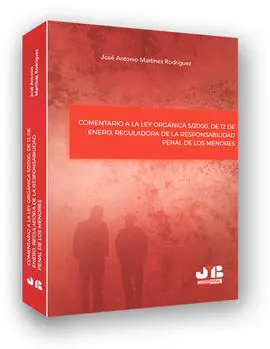 Comentario a la Ley Orgánica 5/2000, de 12 de Enero. reguladora de la Responsabilidad Penal de los Menores