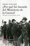 ¿POR QUÉ FUI LANZADO DEL MINISTERIO DE LA GUERRA?