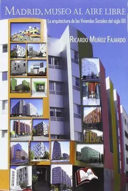 Madrid, Museo Al Aire Libre. La Arquitectura de las Viviendas Sociales del S. Xx