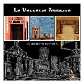 La Valencia Insólita de Roberto Tortosa
