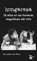 Hongaresa: 20 Años en las Fronteras Magnificas del Vino