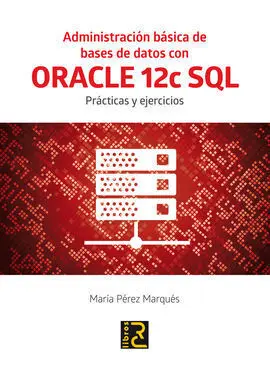 Administración Básica de Bases de Datos con Oracle 12C Sql.