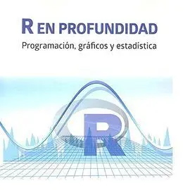 R en Profundidad. Programación, Gráficos y Estadística