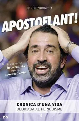 Apostoflant: Cronica D'una Vida Dedicada Al Periodisme