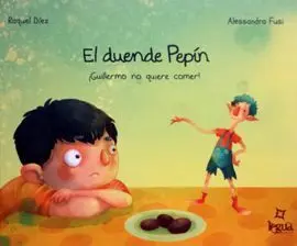 El Duende de Pepín ¡Guillermo no Quiere Comer!