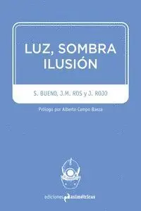 Luz, Sombra, Ilusión