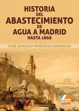 Historia del Abastecimiento de Agua a Madrid Hasta 1868