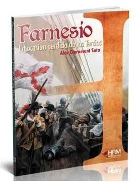 Farnesio. La Ocasión Perdida de los Tercios