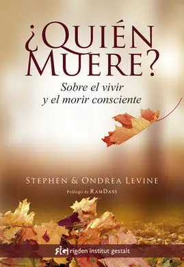 Quien Muere?/Sobre el Vivir y el Morir Consciente