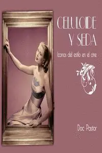 Celuloide y Seda. Iconos del Estilo en el Cine