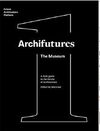 ARCHIFUTURES. THE MUSEUM