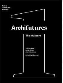 Archifutures. The Museum