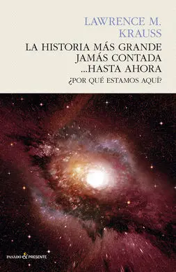 La Historia Más Grande Jamás Contada... Hasta Ahora ¿Por qué Estamos Aquí?