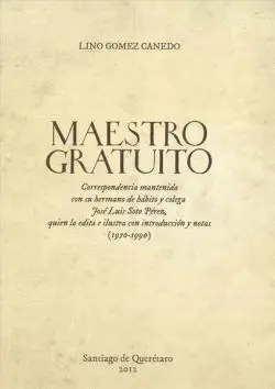 Maestro Gratuito. Correspondencia con Su Hermano de Hábito y Colega José Luis Soto Pérez