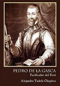 Pedro de la Gasca, Pacificador del Perú