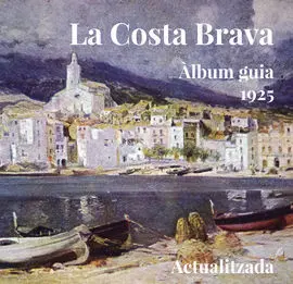 La Costa Brava. Àlbum Guia. 1925