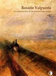 Rosario Valpuesta. La Construcción de un Pensamiento Crítico