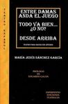 ENTRE DAMAS ANDA EL JUEGO - TODO VA BIEN... ¿O NO? - DESDE ARRIBA: TEATRO PARA H