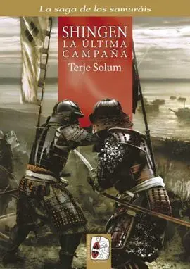 Shinguen. La Ultima Campaña (La Saga de los Samurais. 6:)