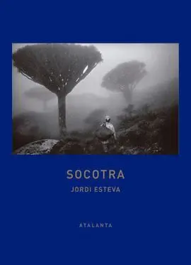 Socotra (Libro de Fotografías. Incluye el Dvd de la Película «Socotra, la Isla de los Genios»)