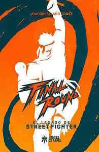 Final Round. El Legado de Street Fighter
